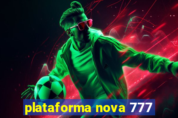 plataforma nova 777